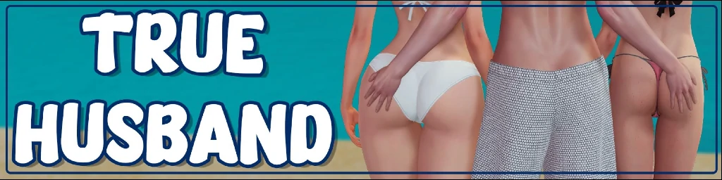 【亚洲SLG/AI汉化/3D】真丈夫 True Husband v1.6a AI汉化版【PC+安卓/5.87G/更新】-Bro18社区